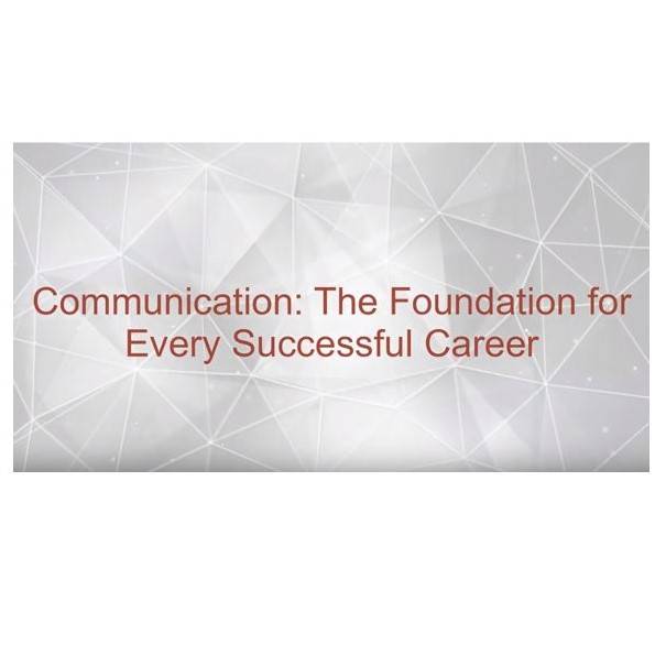 Communication: The foundation for every successful career